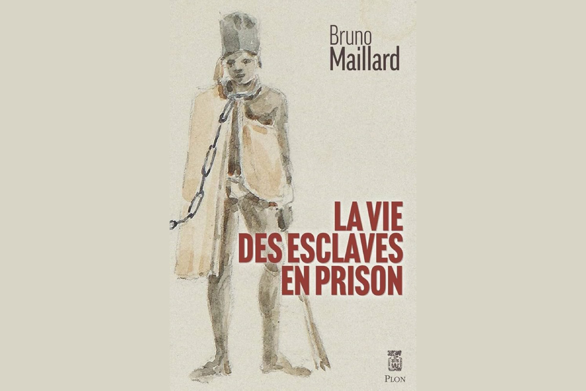 La vie des esclaves en prison - Bruno Maillard